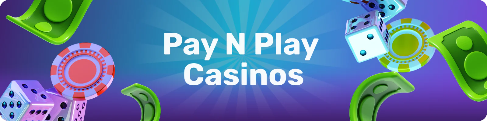 A Pay N Play platform allows access to all services without requiring an account