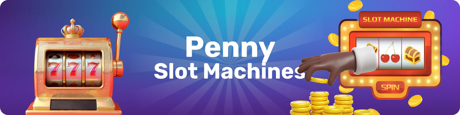 Check out the popular slot genre - penny slots